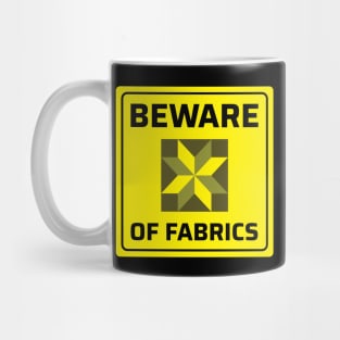 Beware of Fabrics - Funny Quilting Quotes Mug